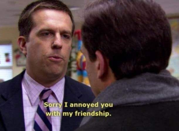 100 The Office Quotes with Images 📸🖼️ - Sorry I annoyed you with my  friendship. | Office quotes, Best office quotes, Office quotes funny