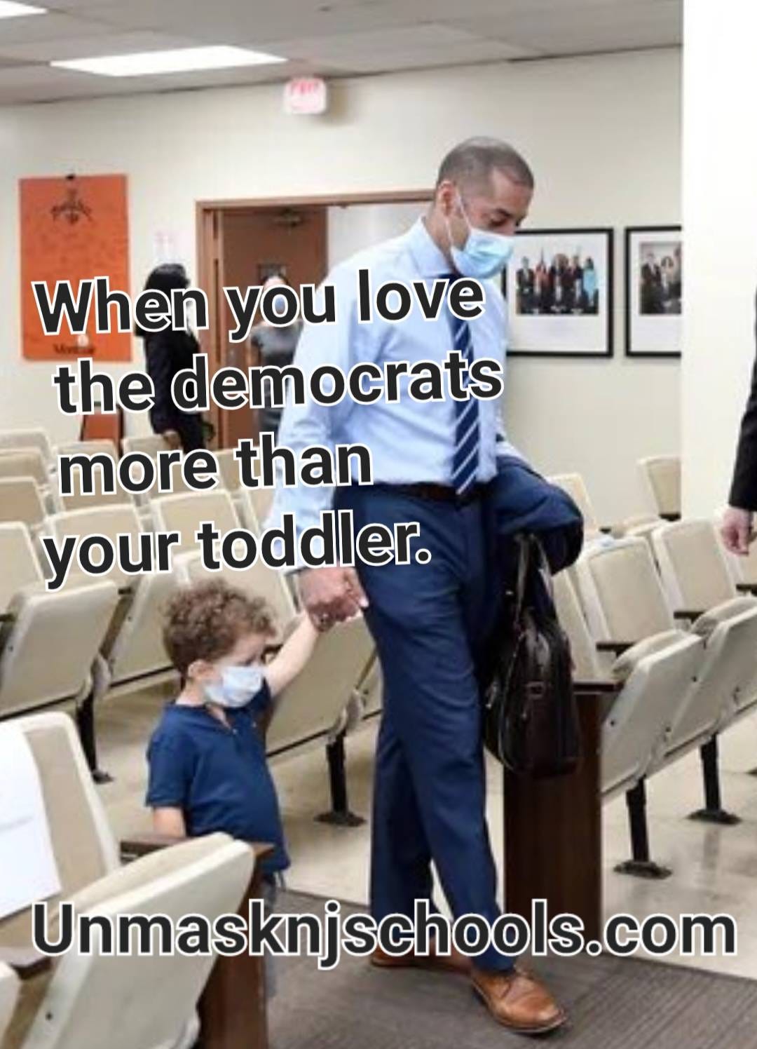 May be an image of 3 people and text that says 'When you love the democrats more than your toddler. Unmasknjschools.com'