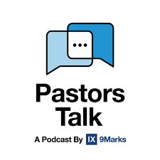 Pastors Talk - A podcast by 9Marks | Free Listening on Podbean App