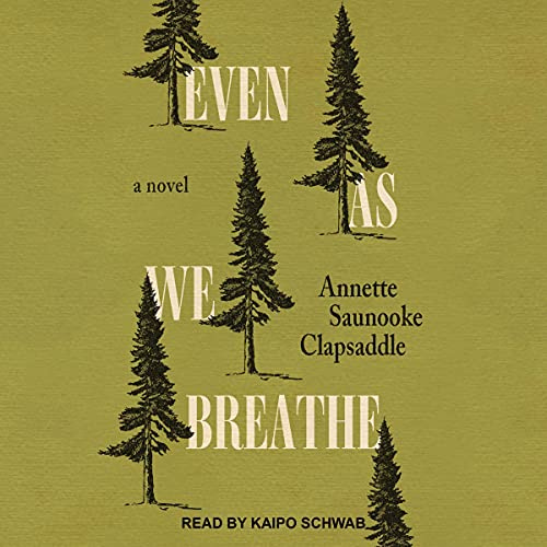 Audiobook cover of Even as We Breathe. It is dark green, with small drawings of evergreen trees next to each word in the title.