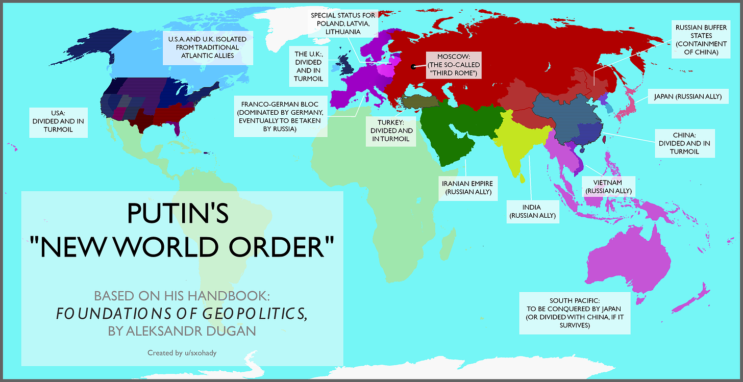 A map of the plans laid out in Aleksandr Dugin's 'Foundations of Geopolitics'  (which is said to be popular within the military and among foreign policy  elites in Russia) : r/MapPorn