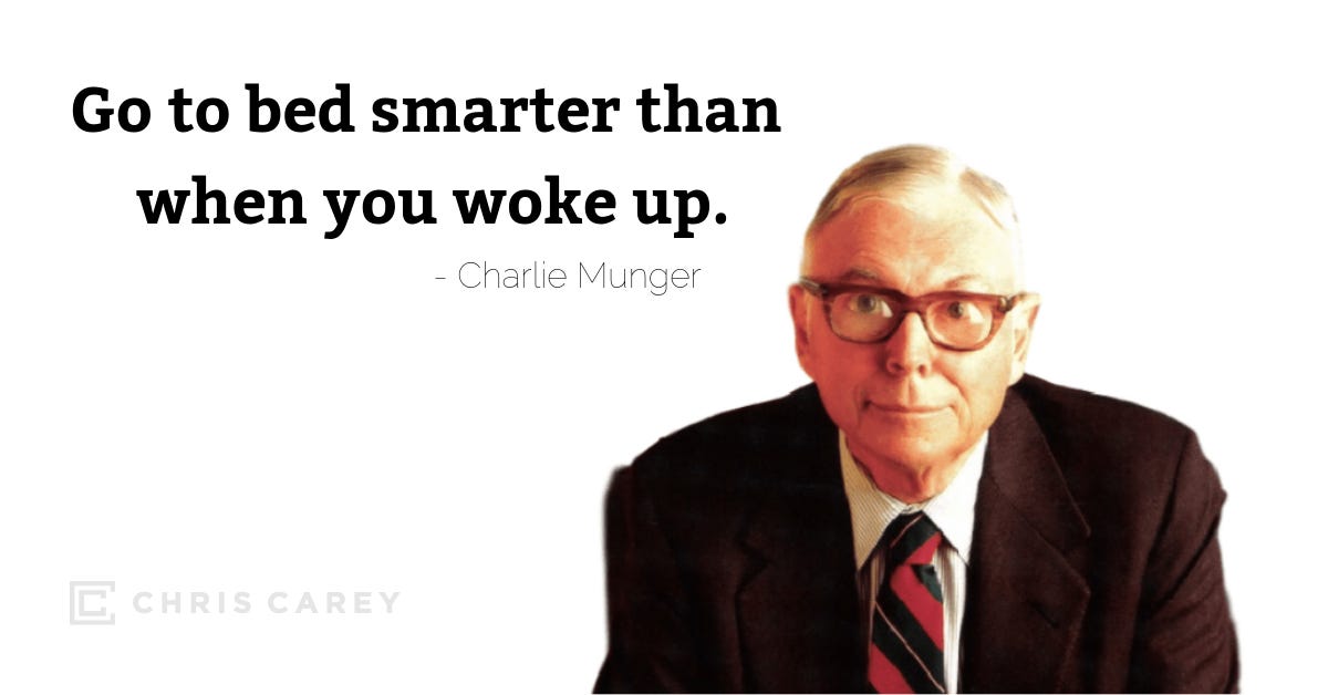 Go to bed smarter than when you woke up. — Chris Carey