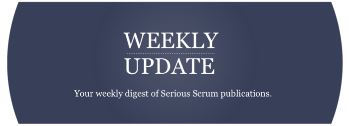 Serious Scrum blue logo that says: “Weekly update — Our weekly digest of Serious Scrum publications
