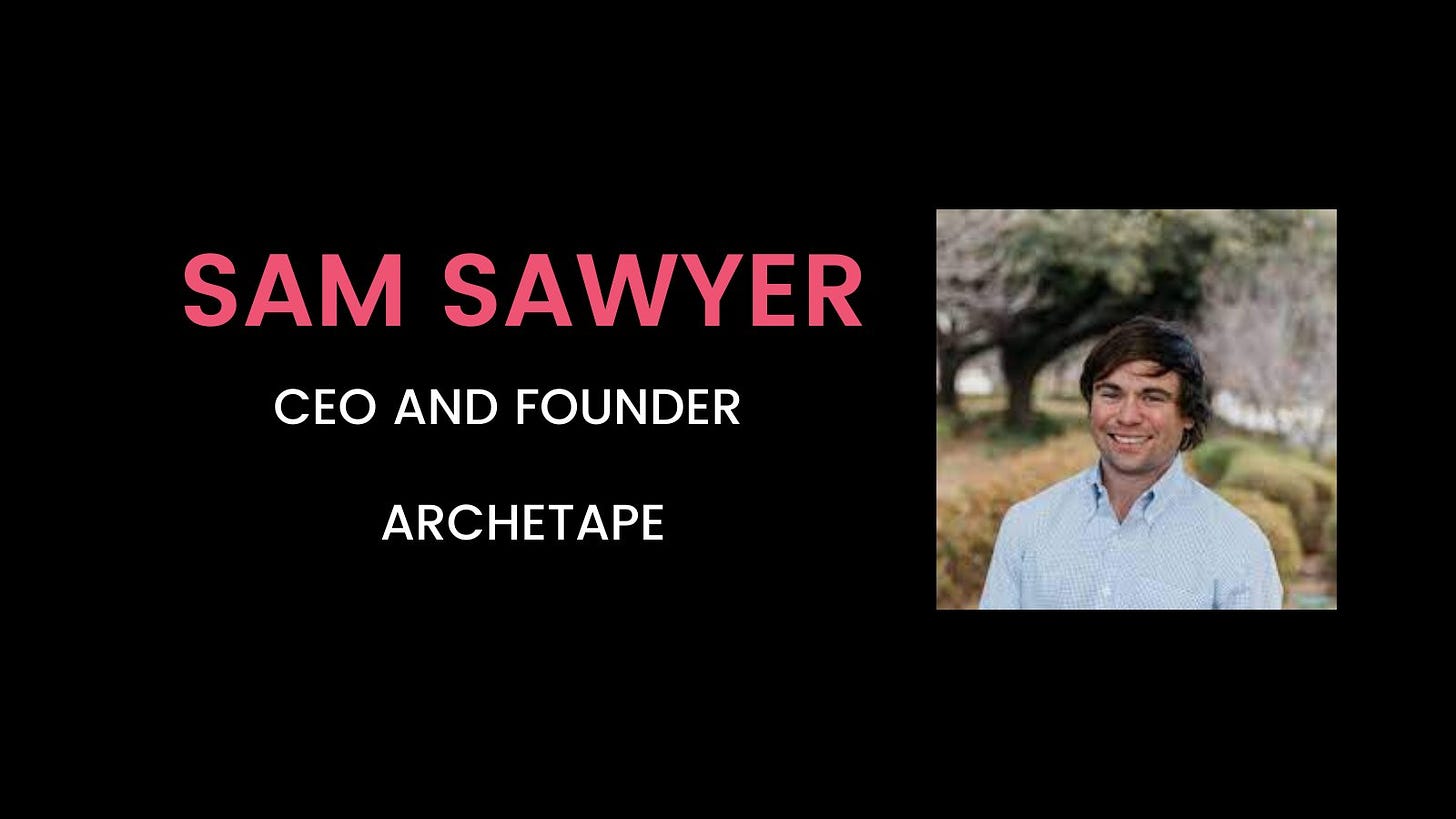 Sam Sawyer - CEO & Founder, Archetape