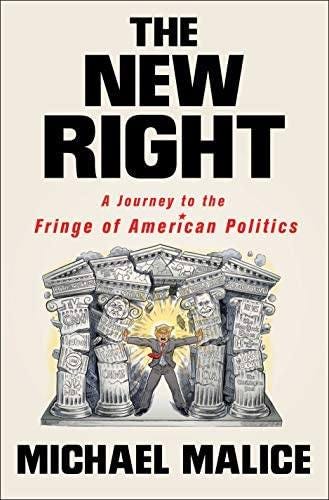 May be a cartoon of text that says 'THE NEW RIGHT A Journey to the Fringe of American Politics MICHAEL MALICE'