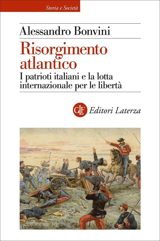Risorgimento atlantico. I patrioti italiani e la lotta internazionale per le libertà - Alessandro Bonvini - copertina