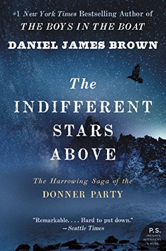 The Indifferent Stars Above: The Harrowing Saga of the Donner Party by [Daniel James Brown]