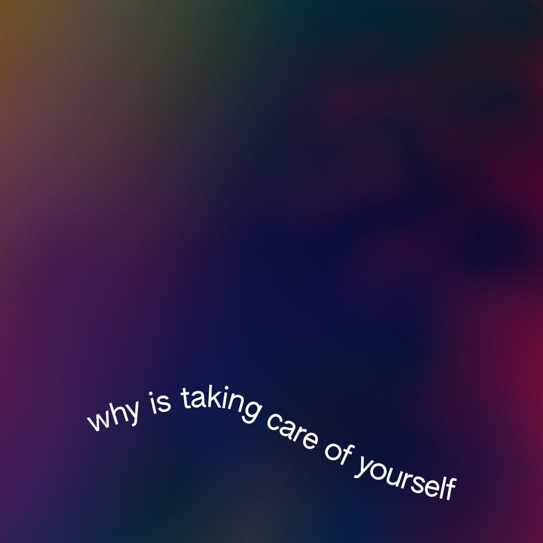 the text, why is taking care of yourself?, superimposed on a background