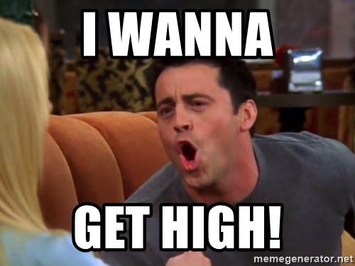 I wanna Get High! - joey doesn't share food | Meme Generator