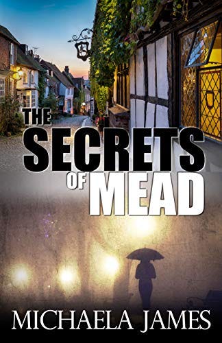The Secrets Of Mead: An English Village Mystery by [Michaela James]