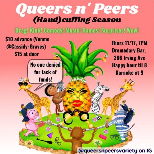 poster for Queers N Peers (Hand)Cuffing Season at Dromedary on Thursday 11/17. Poster has pink, white, and green color scheme and features AI generated art of animals encircling a pineapple with a face and handcuffs