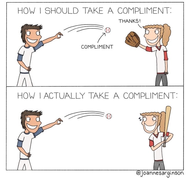 How Not To Take A Compliment. | Some Words That Say What I Think