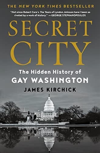 Secret City: The Hidden History of Gay Washington: Kirchick, James:  9781627792325: Amazon.com: Books