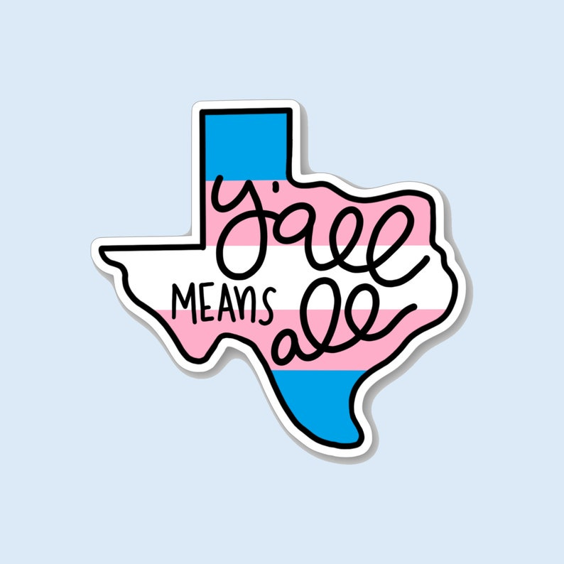 Texas Y'all Means All Transgender Trans Pride Texas State image 1