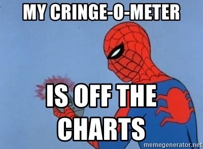 my cringe-o-meter is off the charts - Spiderman detector | Meme Generator