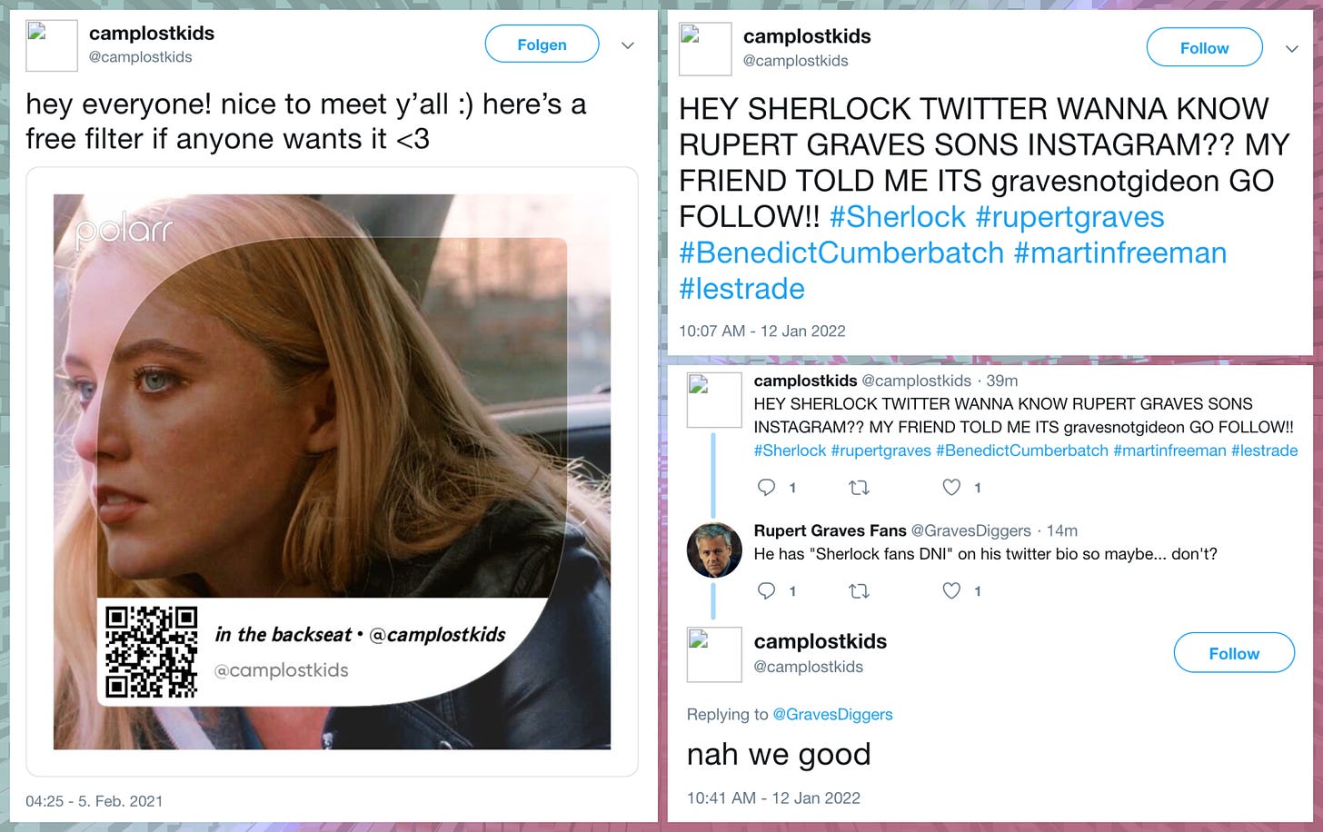 screenshots of @lubadovzhenko1/camplostkids' old content containing these three tweets:  "hey everyone! nice to mee y'all :) here's a free filter if anyone wants it <3"  "HEY SHERLOCK TWITTER WANNA KNOW RUPERT GRAVES SONS INSTAGRAM?? MY FRIEND TOLD ME ITS gravesnotgideon GO FOLLOW!! #Sherlock #rupertgraves #BenedictCumberbatch #martinfreeman #lestrade"  "nah we good"