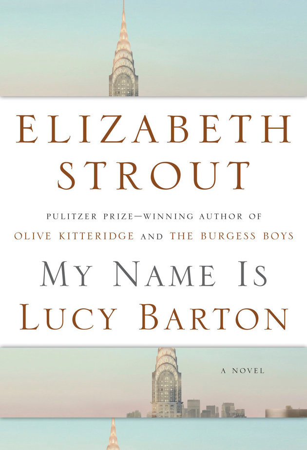 Things I Could Not Say”: Elizabeth Strout, My Name Is Lucy Barton – Novel  Readings
