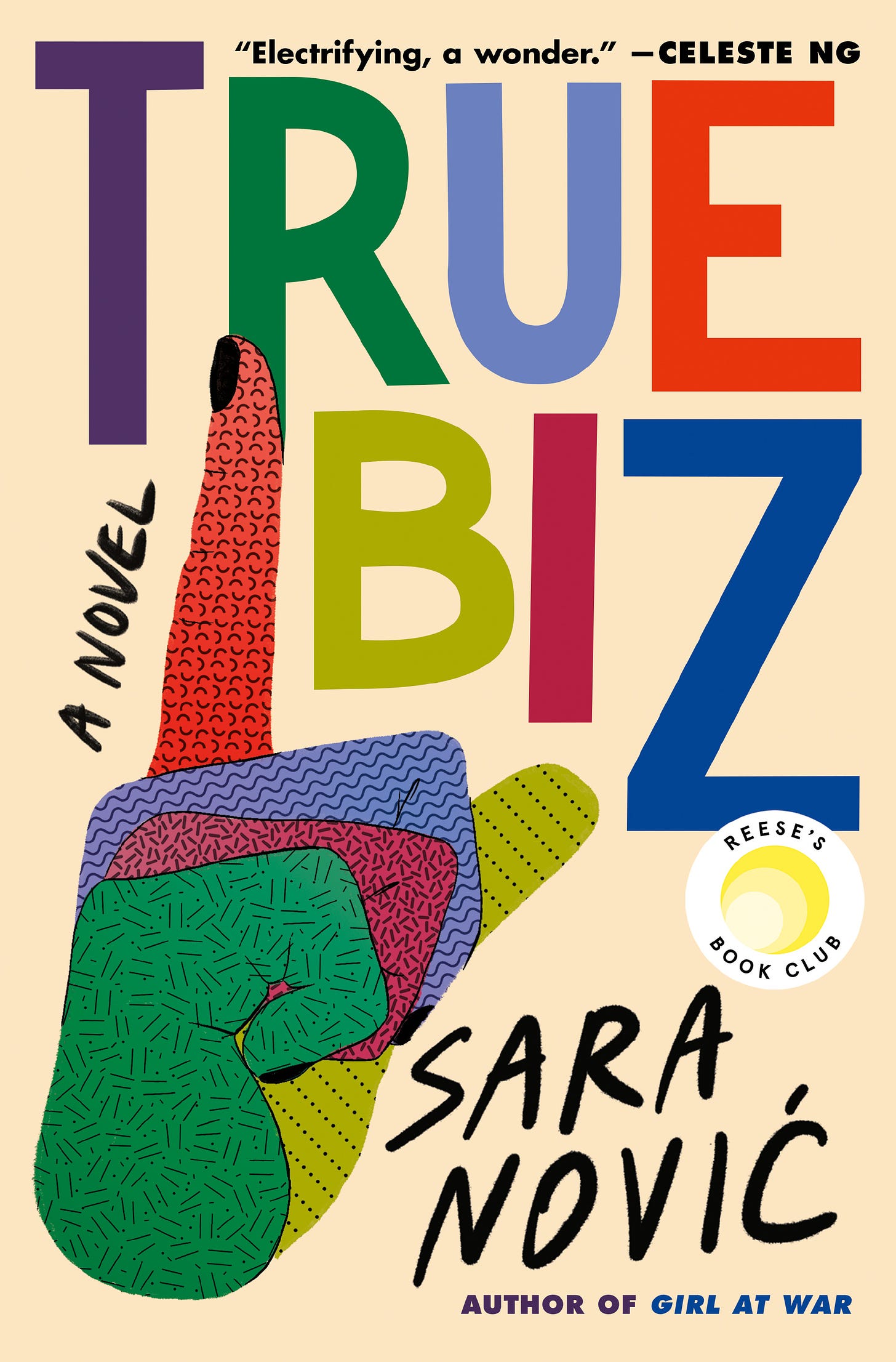 A beige background with the text of TRUE BIZ spelled out using a different color for each letter, with an illustration of a multi-colored hand forming the American Sign Language sign for “true biz.” The author’s name appears in black all caps font, and the logo indicating the book is a Reese’s Book Club pick appears.