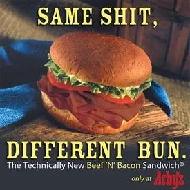 A photo of a fake Arby's ad that says "Same shit, different bun."