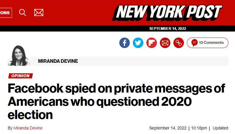 May be an image of 1 person and text that says 'ONS NEW YORK POST SE PTE MBER 14, 2022 f MIRANDA DEVINE 13 Comments OPINION Facebook spied on private messages of Americans who questioned 2020 election By Miranda Devine September 14, 2022 10:18pm I Updated'