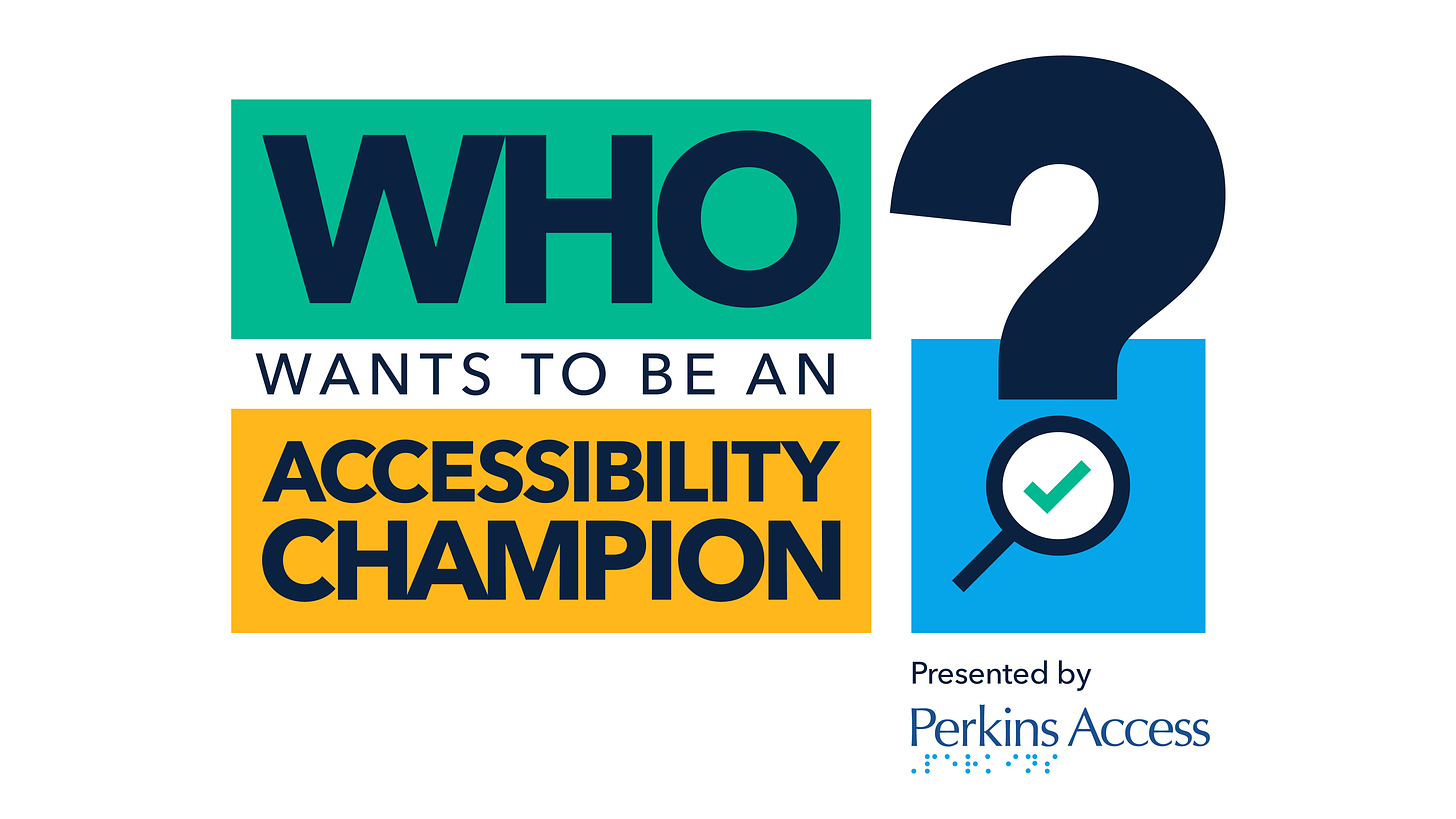 Who Wants to Be An Accessibility Champion?