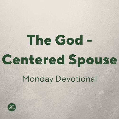 The God - Centered Spouse, a blog by Gary Thomas