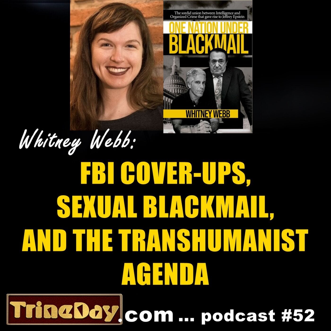 52. Whitney Webb: FBI Cover-ups, Sexual Blackmail, and the Transhumanist  Agenda