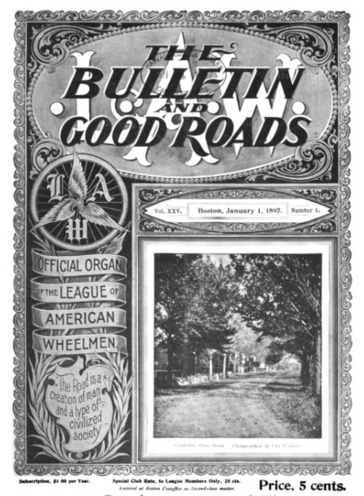 A 1897 cover from Good Roads, The League of American Wheelmen's "illustrated monthly magazine devoted to the improvement of the public roads and streets."   