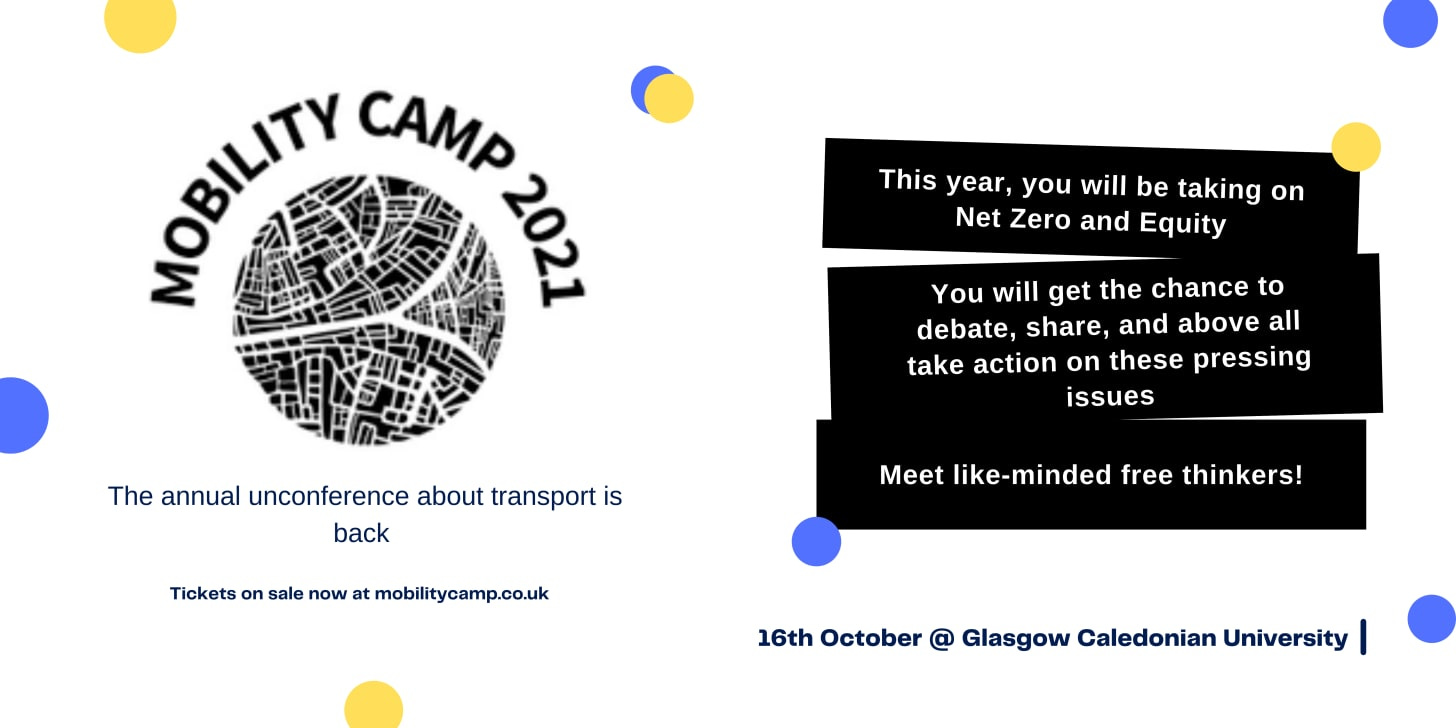 Mobility Camp is the UK's annual transport unconference. Taking place at Glasgow Caledonian University on 16th October, the event will focus on net zero and equity. Sign up at mobilitycamp.co.uk