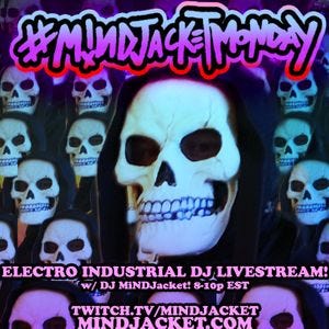 MiNDJacket Monday! 9/7 Electro Industrial Livestream!
