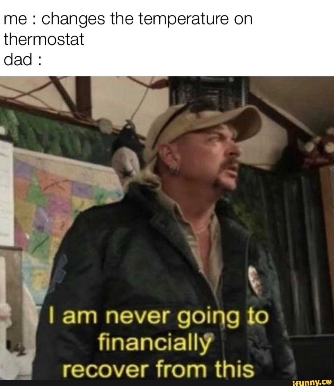 Me changes the temperature on thermostat I am never going to financially  recover from this - iFunny :)