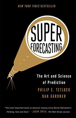 Superforecasting: The Art and Science of Prediction: Tetlock, Philip E.,  Gardner, Dan: 9780804136716: Amazon.com: Books