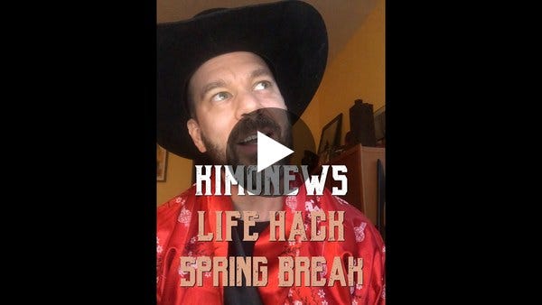 Kimonews #3 👘🗞 Life hacks, Gal Gadot, “Kung Flu,” and Spring Break.