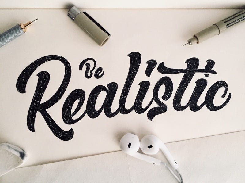 Be Realistic by Zachary Styles on Dribbble
