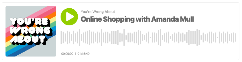 You’re Wrong About: Online Shopping with Amanda Mull