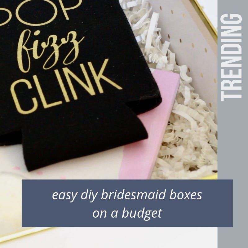 Easy DIY Bridesmaid Boxes on a Budget