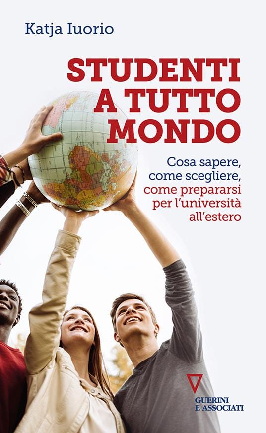 Studenti a tutto mondo. Cosa sapere, come scegliere, come prepararsi per l'università all'estero - Katja Iuorio - copertina