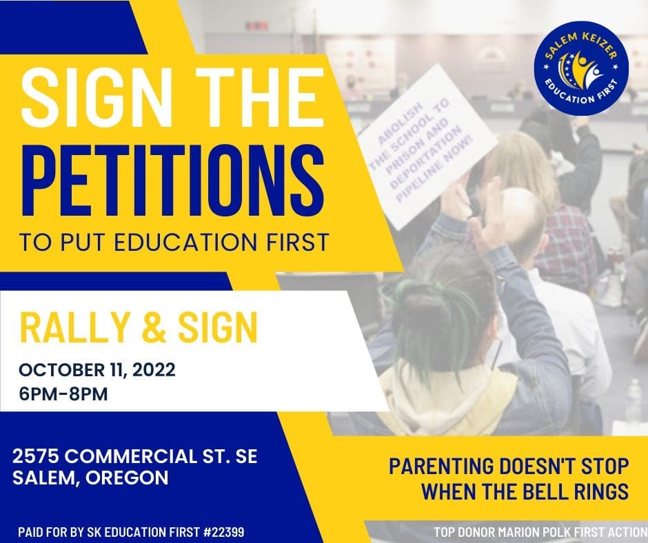 May be an image of 2 people, people standing and text that says 'SALEM Αε.Ει2ξς ΚΕΙΥΣ ON FIRST ABOLISH TO SCHOOL DEPORTAT DEPORTATION ICON AND ORTATION ซนดง NOW! THE PRISON SCI DEPORTA DESLINE PIPELINE SIGN THE PETITIONS To PUT EDUCATION FIRST RALLY & SIGN 11, 2022 6PM-8PM 2575 COMMERCIAL ST. ST.SE SE SALEM, OREGON PAID FOR BY SK EDUCATION FIRST #22399 PARENTING DOESN'T STOP WHEN THE BELL RINGS TOP DONOR MARION POLK FIRST ACTION'