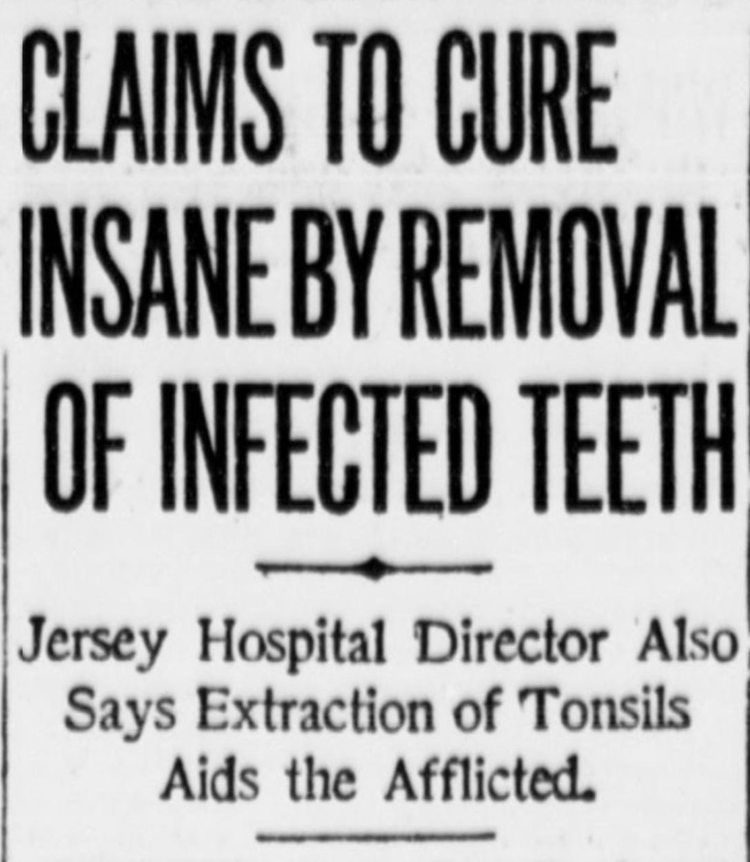 Newspaper headline reads: CLAIMS TO CURE INSANE BY REMOVAL OF TEETH"