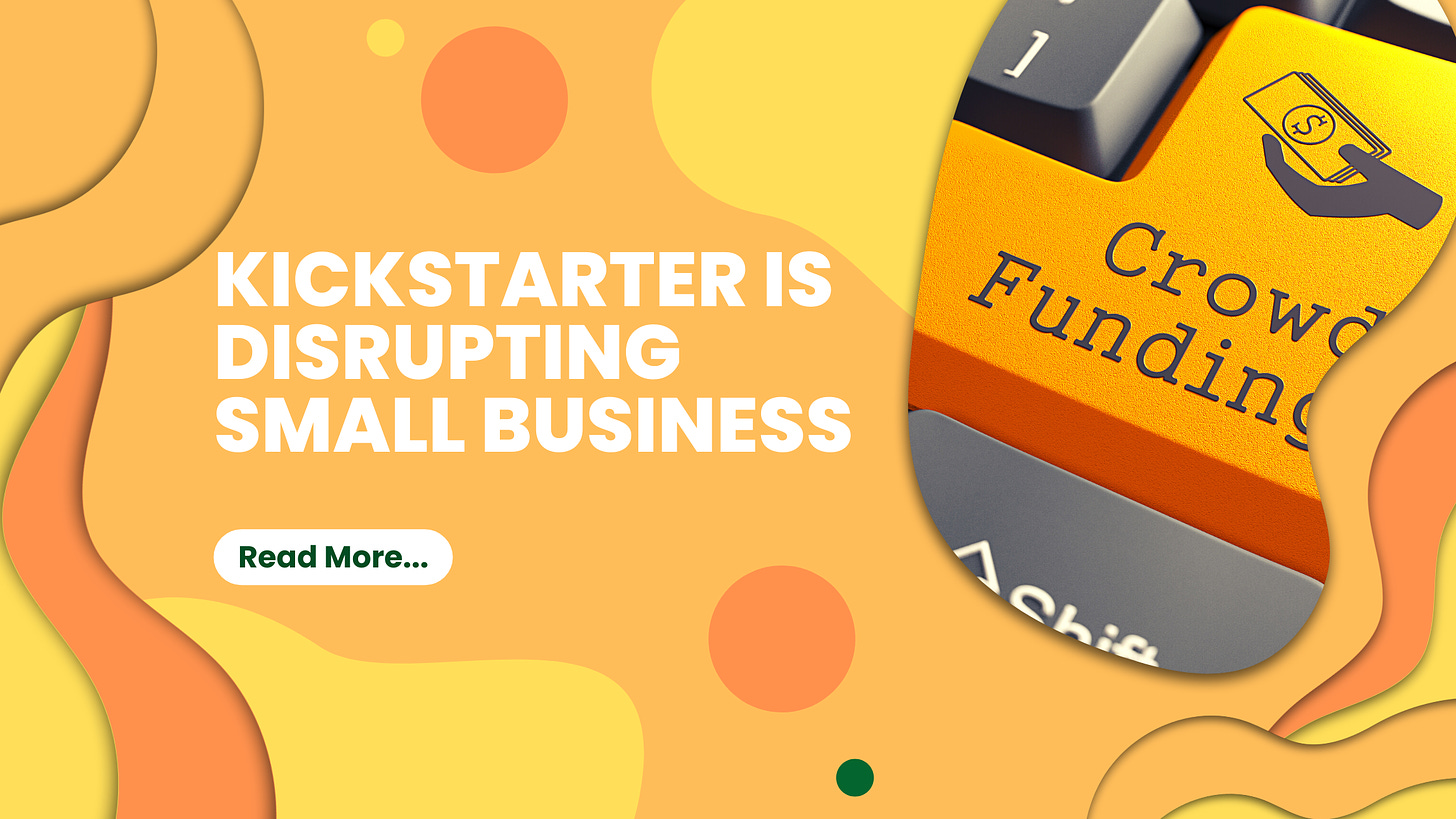 Kickstarter is Disrupting Small Business