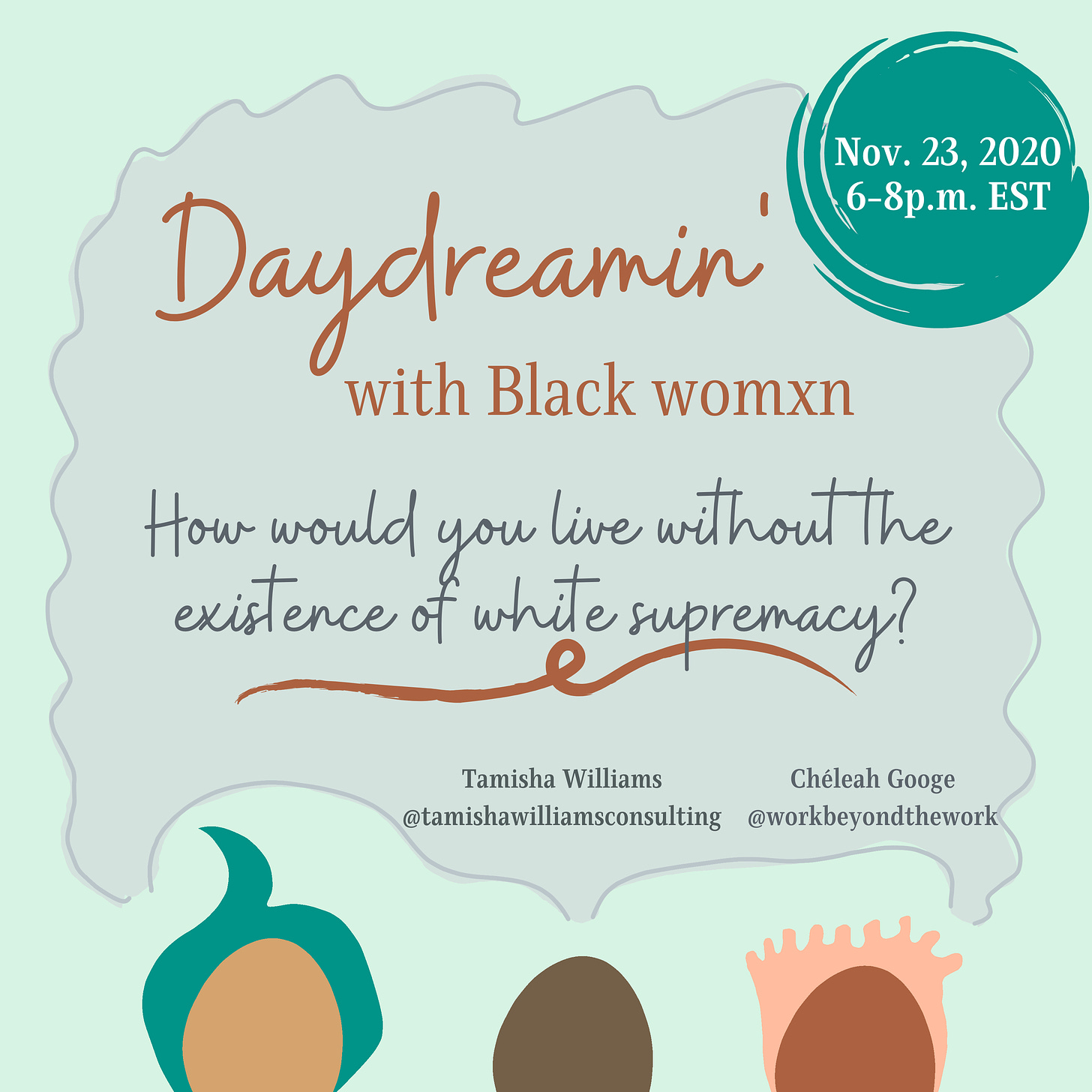 "Daydreamin' with Black womxn. How would you live without the existence of white supremacy? Tamisha Williams and Chéleah Googe.