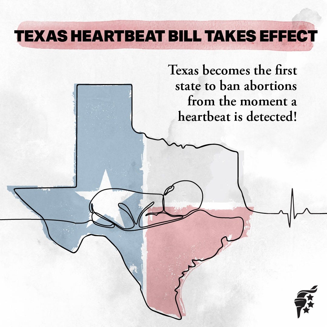 May be an image of text that says 'TEXAS HEARTBEAT BILL TAKES EFFECT CT Texas becomes the first state to ban abortions from the moment a heartbeat is detected!'