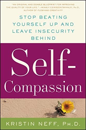 Self-Compassion: The Proven Power of Being Kind to Yourself: 9780061733529:  Neff, Dr. Kristin: Books - Amazon.com