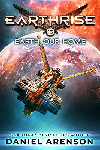 Earth, Our Home (Earthrise Book 15) by [Daniel Arenson]