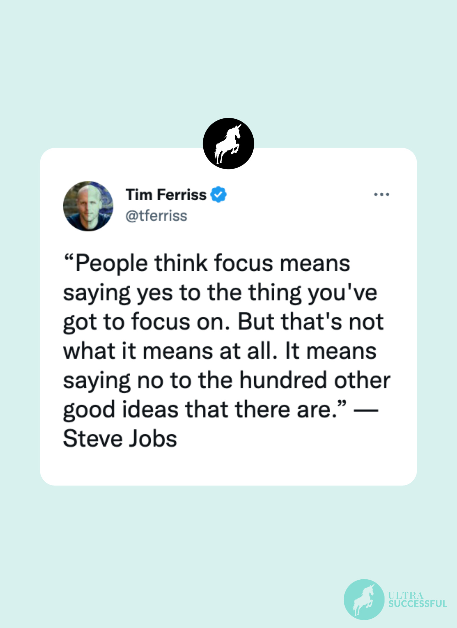 @tferriss: “People think focus means saying yes to the thing you've got to focus on. But that's not what it means at all. It means saying no to the hundred other good ideas that there are.” — Steve Jobs