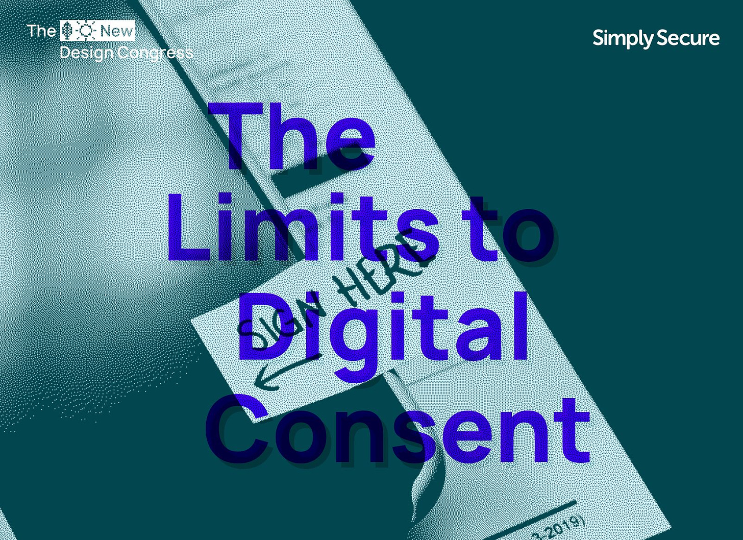 A distorted image of a mobile phone with a "Sign here" post-it note attached to its screen. The New Design Congress and Simply Secure logos placed either side of the title overlay, "The Limits to Digital Consent."