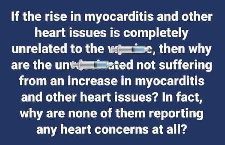 May be an image of ‎text that says "‎If the rise in myocarditis and other heart issues is completely unrelated to the ,عΚ then why are the une ated not suffering from an increase in myocarditis and other heart issues? In fact, why are none of them reporting any heart concerns at all?‎"‎