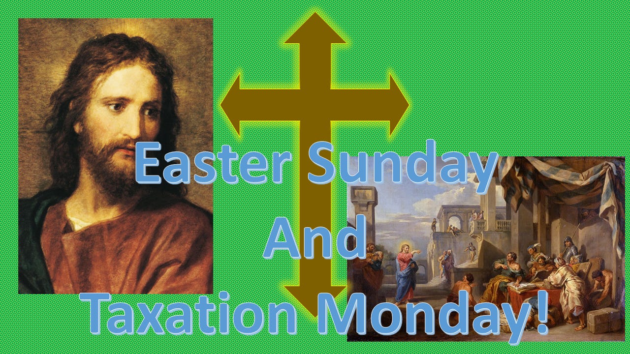 The Lord Giveth, and the Government Taketh Away! Image for humor writing about going from Good Friday to Easter Sunday to Taxation Monday!