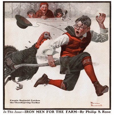 The Country Gentleman from 12/1/1917 featured this Norman Rockwell illustration, Cousin Reginald Catches the Thanksgiving Turkey