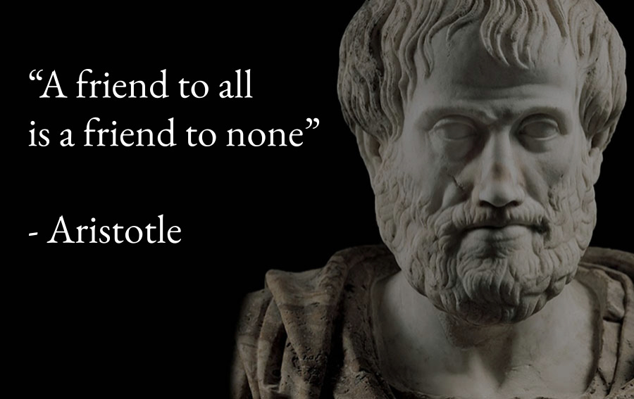 A friend to all is a friend to none" - Aristotle [900 x 567] : r/QuotesPorn